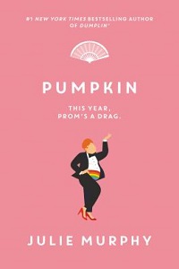 Cover of Pumpkin, by Julie Murphy.