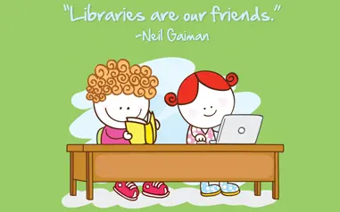 Quote: "Libraries are our friends," by Neil Gaiman.