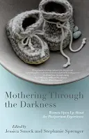 Cover of Mothering Through the Darkness, by Stephanie Sprenger and Jessica Smock.