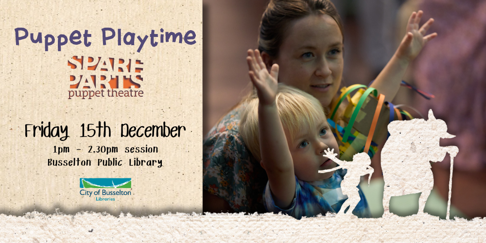 Puppet Playtime on Friday 15th December, 1:00-2:30pm at Busselton Library.
