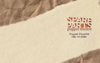 Spare Parts Puppet Theatre Puppet Playtime Friday 15th December.