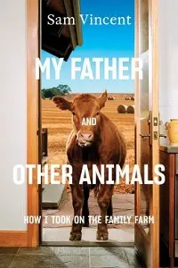 Cover of My Father and Other Animals, by Sam Vincent.