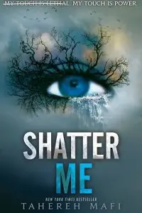 Cover of Shatter Me, by Tahereh Mafi.
