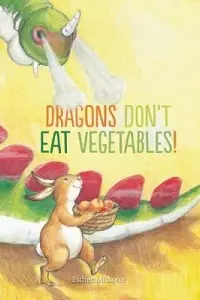 Cover of Dragons don't eat Vegetables!, by Esther Miskotte.