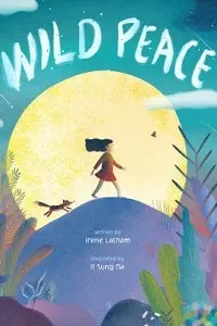 Cover of Wild Peace, by Irene Latham.