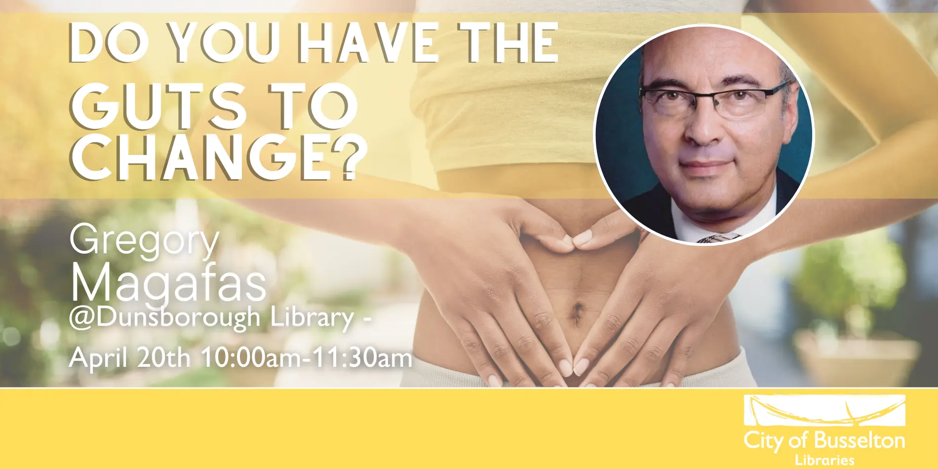 Do you have the guts to change? a lecture to be given by Gregory Magafas in Dunsborough Library on the 20th of April at 10am
