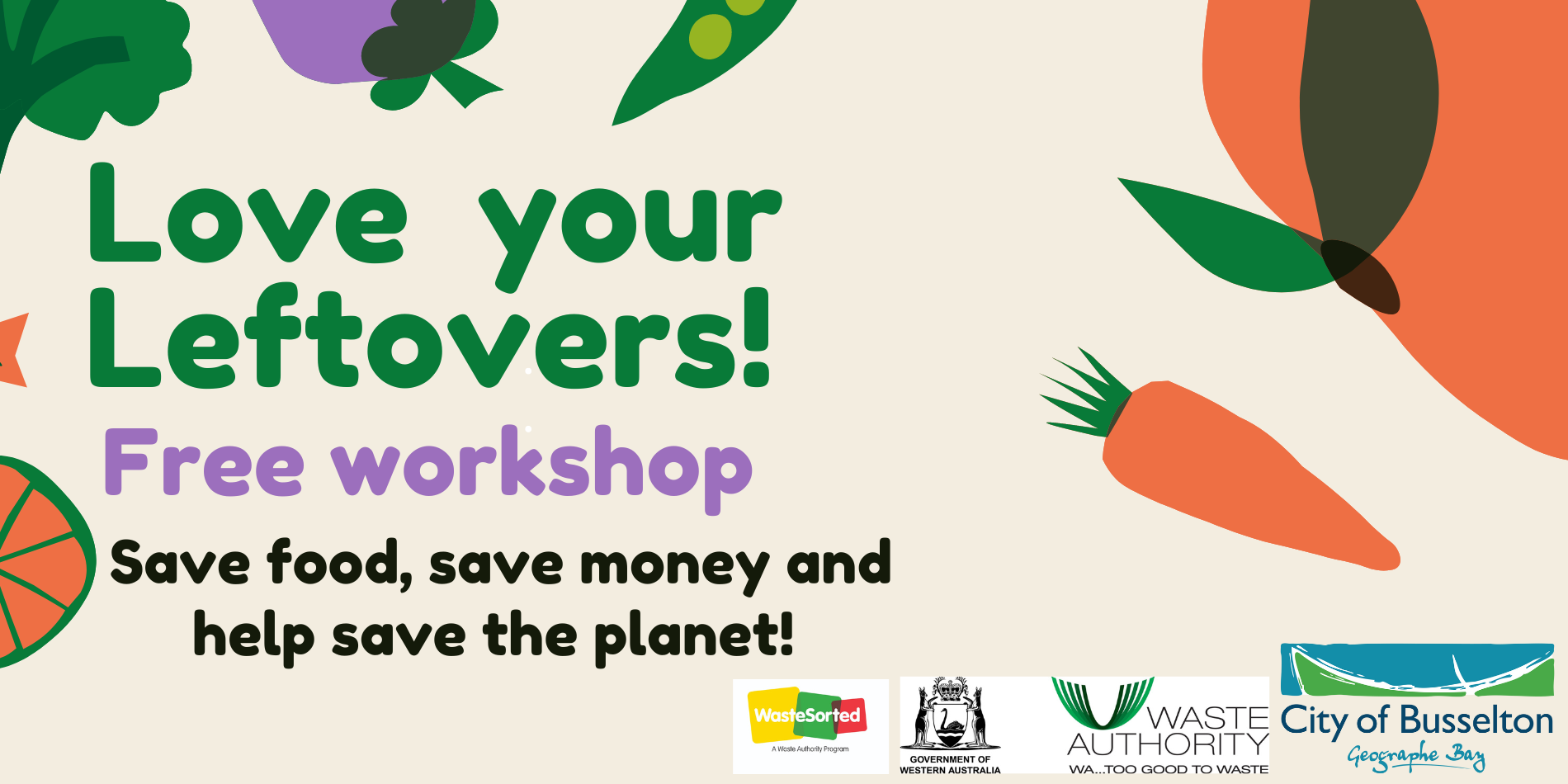 Love your leftovers, hosted by the City of Busselton. Free Workshop on saving food and saving money.