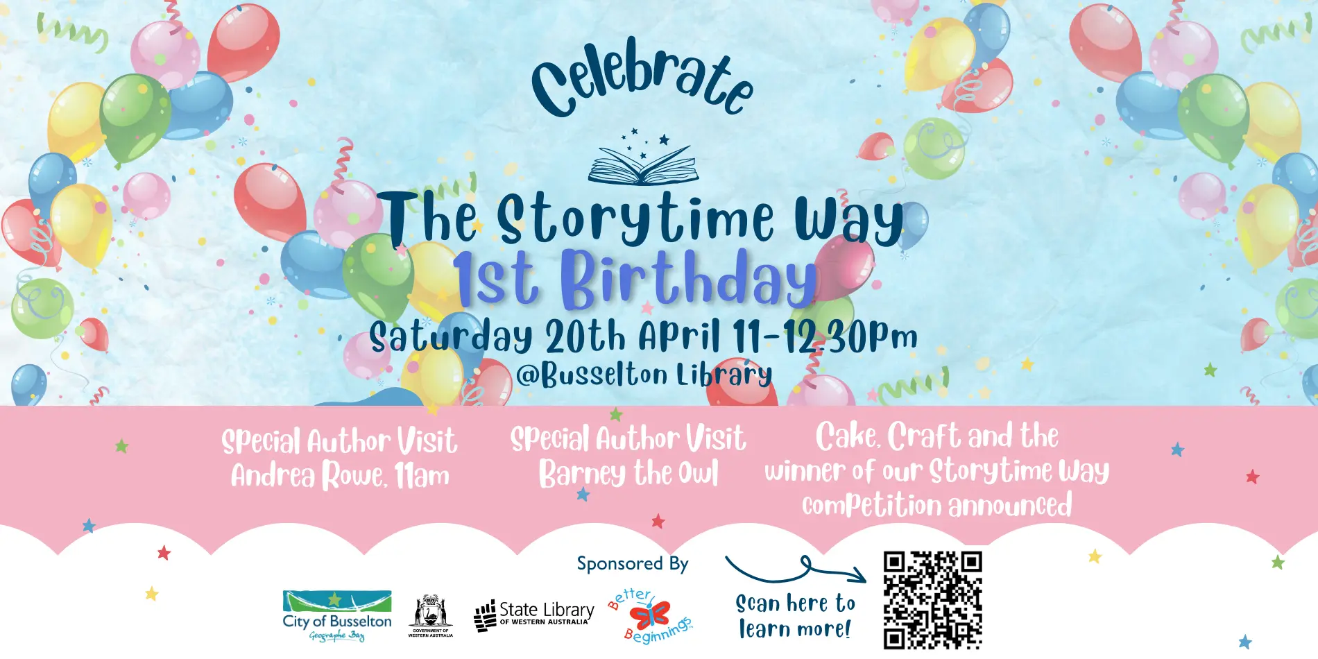 The Storytime Way 1st Birthday at Busselton Library 20th of April from 11am to 12:30pm.