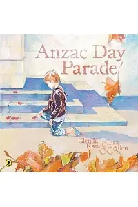 Cover of Anzac Day Parade, by Glenda Kane and Lisa Allen.