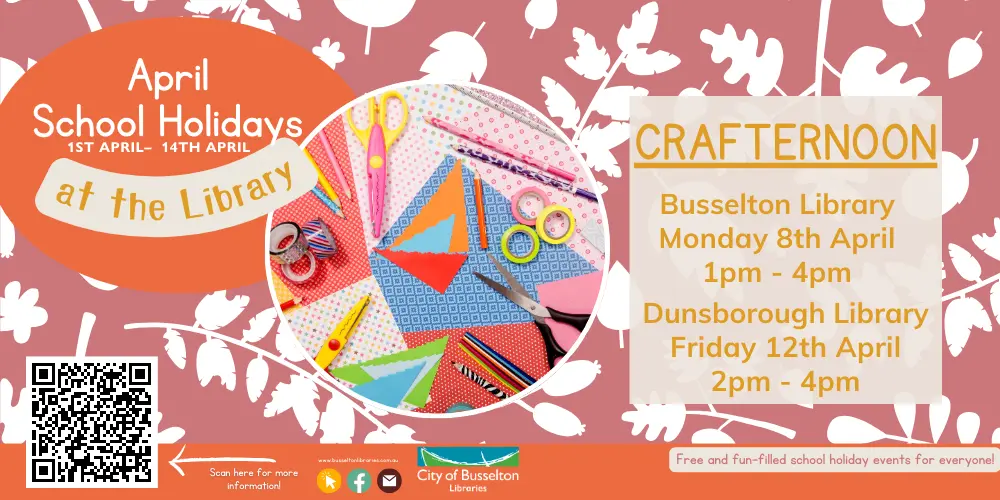 A Crafternoon Session will be held at both the Busselton and Dunsborough Libraries in April