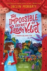 Cover of The Impossible Secret of Lillian Velvet, by Jaclyn Moriarty.