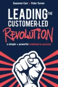 Cover of Leading the Customer-Led Revolution, by Sueann Carr.