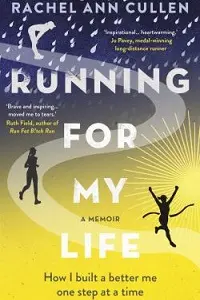 Running for my Life, by Rachel Ann Cullen.