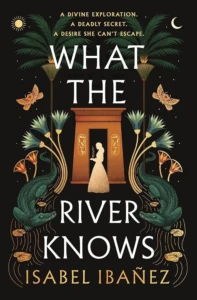 Cover of What the River Knows, by Isabel Ibanez.
