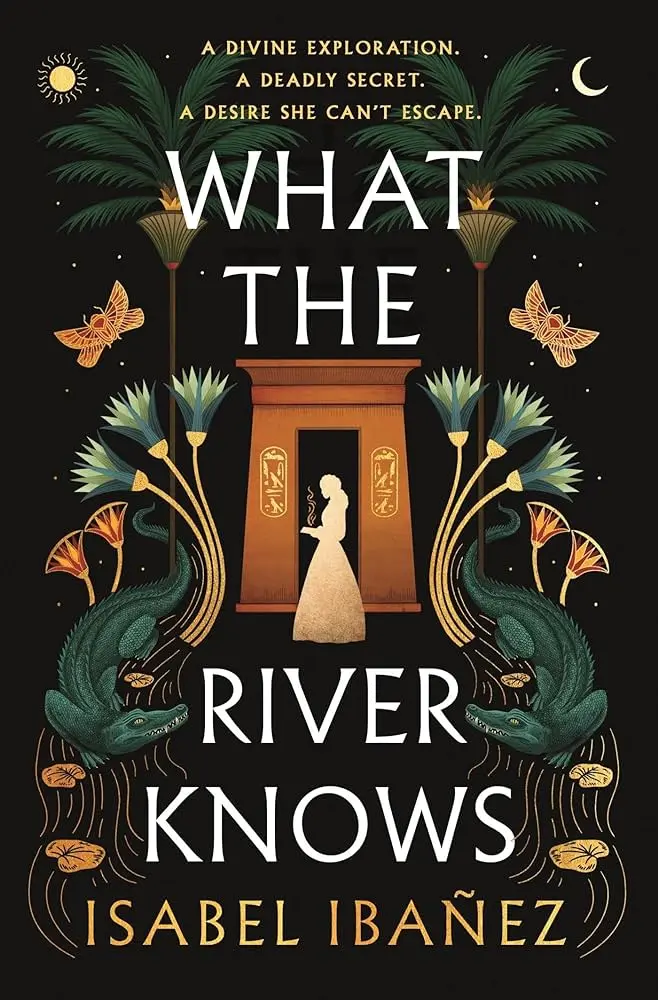 Cover of What the River Knows, by Isabel Ibanez.