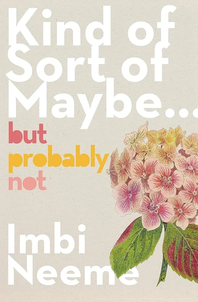 Cover of Kind of, Sort of, Maybe... but Probably Not, by Imbi Neeme.