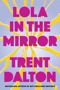 Cover of Lola in the Mirror, by Trent Dalton.