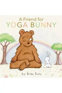 Cover of A Friend for Yoga Bunny, by Brian Russo.