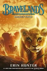 Cover of Bravelands: Broken Pride, by Erin Hunter.