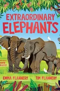 Cover of Extraordinary Elephants, by Emma & Tim Flannery.