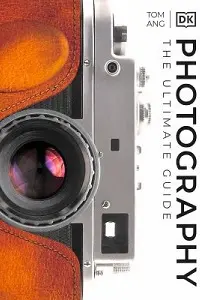 Cover of Photography: The Ultimate Guide, by Tom Ang.
