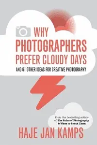Cover of Why Photographers Prefer Cloudy Days, by Haje Jan Kamps.