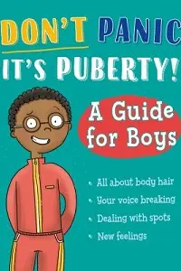 Cover of Don't Panic, it's Puberty! A Guide for Boys, by Tim Collins & Jennifer Naalchigar.