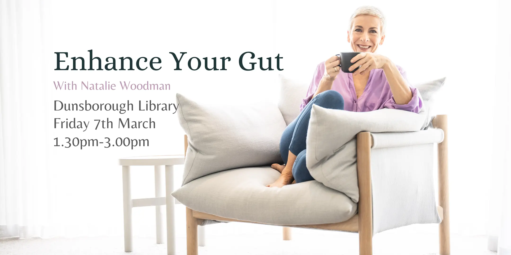 enhance your gut health with Natalie Woodman at the Dunsborough Library 7th March 1:30 to 3:00.