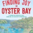 Cover of Finding Joy in Oyster Bay, by Susan Duncan.