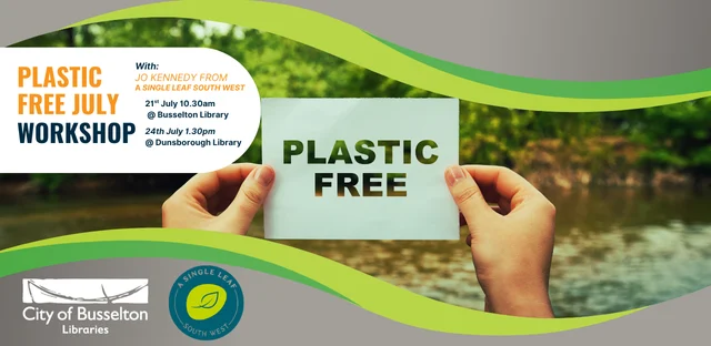 Plastic Free July Workshop at the Busselton Library on the 21st of July 2025 at 10.30am