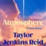 Cover of Atmosphere, by Taylor Jenkins Reid.