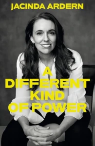 Cover of A Different Kind of Power, by Jacinda Ardern.