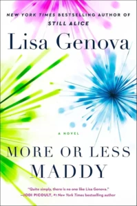 Cover of More or Less Maddy, by Lisa Genova.