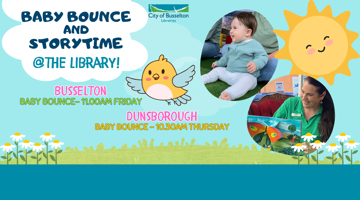 Baby Bounce is held at both the Busselton and Dunsborough Libraries weekly