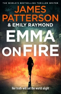 Cover of Emma on Fire, by James Patterson and Emily Raymond.