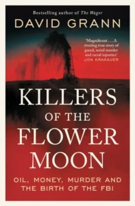 killers-flower-moon Cover of Killers of the Flower Moon, by David Grann.