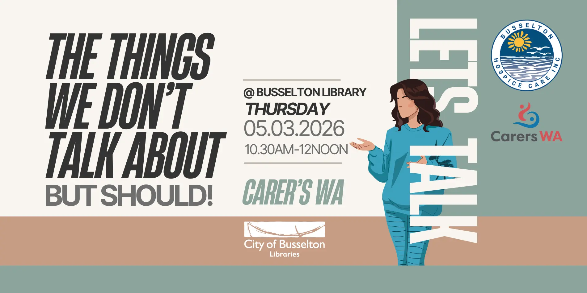 The things we don't talk about (but should): Carer's WA. Thursday 5th March at the Busselton Library from 10.30am - 12noon. Free event but bookings are required.