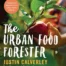 Cover of The Urban Food Forester, by Justin Calverley.