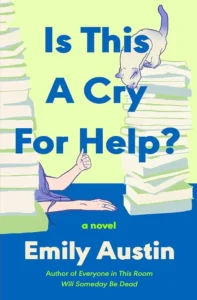 Cover of Is this a Cry for Help?, by Emily Austin.