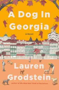 Cover of A Dog in Georgia, by Lauren Grodstein.