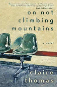 Cover of On Not Climbing Mountains, by Claire Thomas.