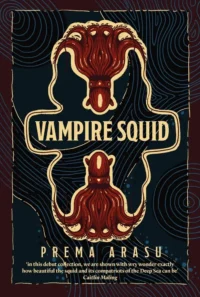 Cover of Vampire Squid, by Prema Arasu.